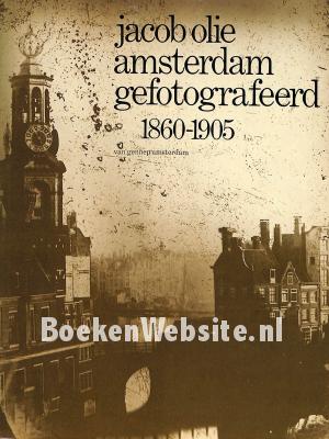 Jacob Olie, Amsterdam gefotografeerd 1860-1905
