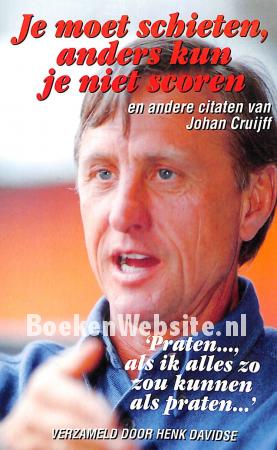 Je moet schieten, anders kun je niet scoren