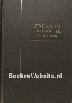 Jeruzalem indien ik u vergete...