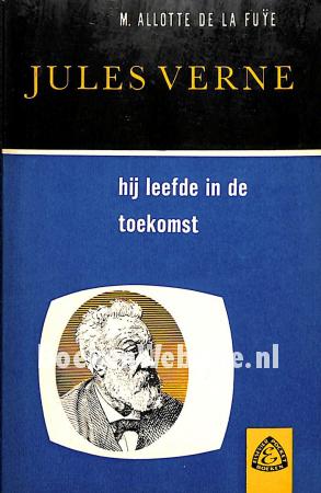 Jules Verne, hij leefde in de toekomst Jules Verne, hij leefde in de toekomst
