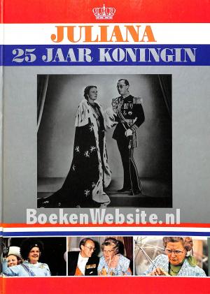 Juliana 25 jaar Koningin Juliana 25 jaar Koningin
