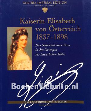 Kaiserin Elisabeth von Österreich 1837-1898 Kaiserin Elisabeth von Österreich 1837-1898