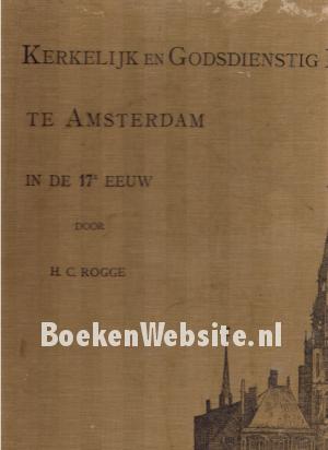 Kerkelijk en Godsdienstig te Amsterdam in de 17e eeuw
