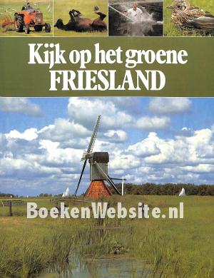 Kijk op het groene Friesland Kijk op het groene Friesland