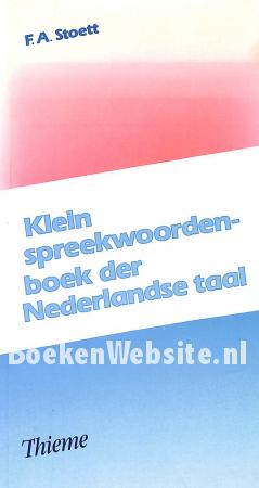 Klein spreekwoorden-boek der Nederlandse taal