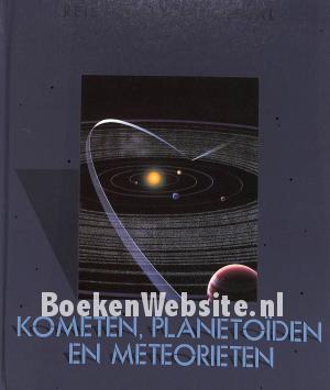 Kometen, Planetoiden en Meteorieten