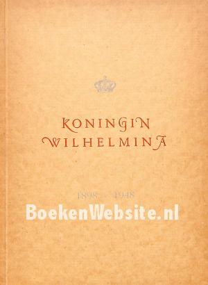 Koningin Wilhelmina 1898 / 1948