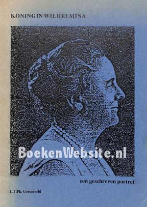 Koningin Wilhelmina, een geschreven portret