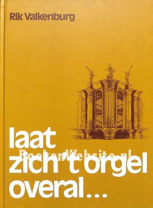 Laat zich 't orgel overal... Laat zich 't orgel overal...