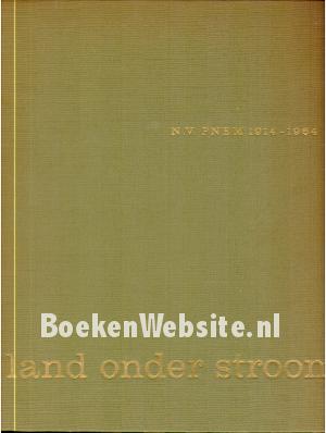 Land onder stroom, PNEM 1914-1964
