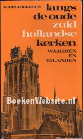 Langs de oude Zuid Hollandse kerken, waarden en eilanden