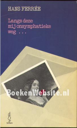 Langs deze mij onsymphatieke weg... Langs deze mij onsymphatieke weg...