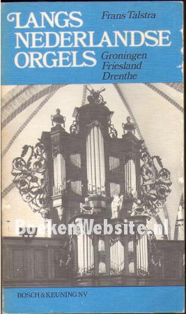 Langs Nederlandse orgels, Groningen, Friesland, Drenthe