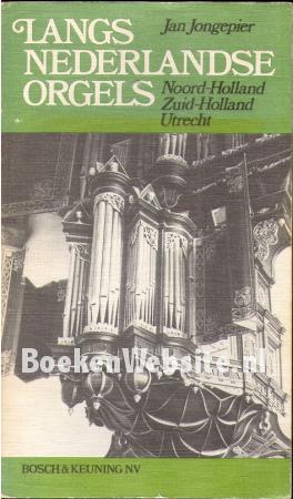 Langs Nederlandse orgels, Noord Holland, Zuid Holland, Utrecht