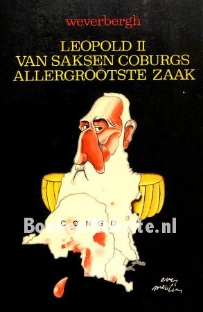 Leopold II van Saksen Coburgs allergrootste zaak Leopold II van Saksen Coburgs allergrootste zaak