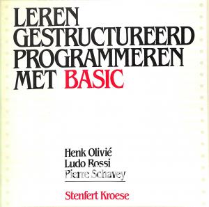 Leren gestructureerd programmeren met Basic Leren gestructureerd programmeren met Basic