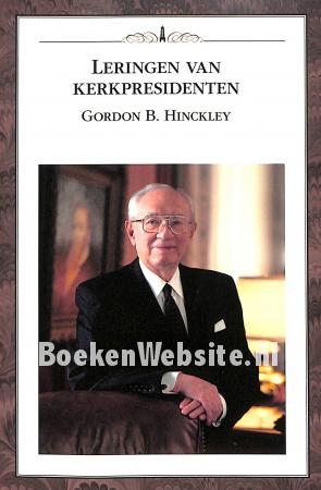 Leringen van kerkpresidenten Gordon B. Hinckley
