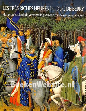 Les Tres Riches Heures du Duc de Berry Les Tres Riches Heures du Duc de Berry