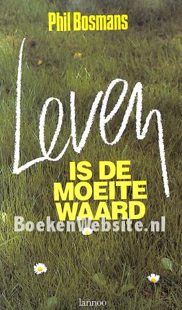 Leven is de moeite waard Leven is de moeite waard