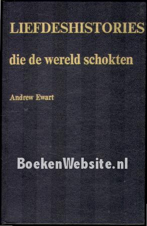 Liefdeshistories die de wereld schokten Liefdeshistories die de wereld schokten