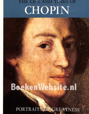 The Life and Times of Chopin