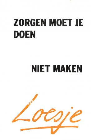 Loesje, Zorgen moet je doen, niet maken Loesje, Zorgen moet je doen, niet maken