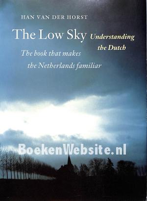The Low Sky, Understanding the Dutch The Low Sky, Understanding the Dutch