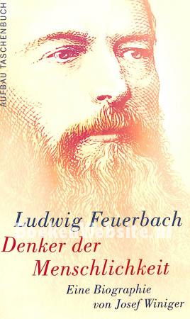 Ludwig Feuerbach, Denker der Menschlichkeit