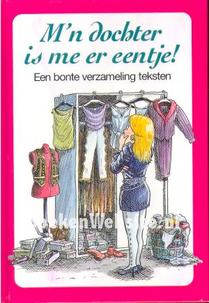 M'n dochter is me er eentje! M'n dochter is me er eentje!