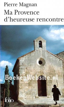 Ma Provence d'heureuse rencontre Ma Provence d'heureuse rencontre