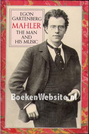 Mahler, the Man and his Music