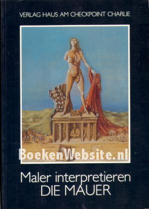 Maler interpretieren Die Mauer Maler interpretieren Die Mauer