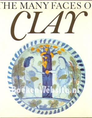 The Many Faces of Clay