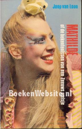 Mathilde of de bekentenissen van een Zeeuws meisje