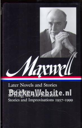 Maxwell, Later Novels and Stories Maxwell, Later Novels and Stories
