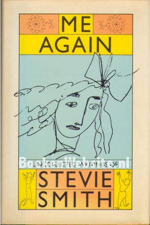 Me Again, Uncollected Writings of Stevie Smith Me Again, Uncollected Writings of Stevie Smith
