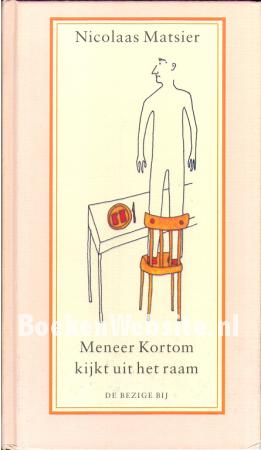 Meneer Kortom kijkt uit het raam Meneer Kortom kijkt uit het raam