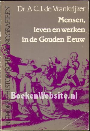 Mensen, leven en werken in de Gouden Eeuw Mensen, leven en werken in de Gouden Eeuw