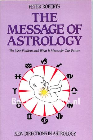 The Message of Astrology The Message of Astrology