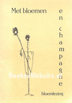Met bloemen en champagne, bloemlezing Met bloemen en champagne, bloemlezing