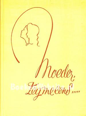 Moeder, zeg me eens... Moeder, zeg me eens...