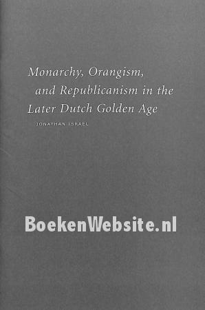 Monarchy, Orangism, and Republicanism Monarchy, Orangism, and Republicanism