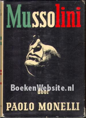Mussolini, leven en ondergang