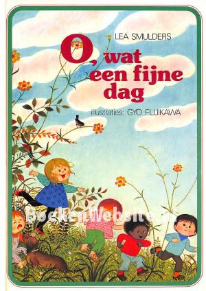 O, wat een fijne dag O, wat een fijne dag
