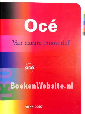 Oce, Van nature innovatief 1877-2007