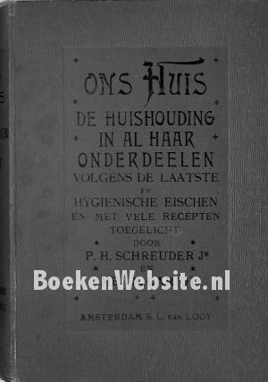Ons Huis, de huishouding in al haar onderdeelen Ons Huis, de huishouding in al haar onderdeelen