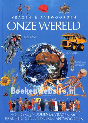 Onze Wereld, vragen & antwoorden Onze Wereld, vragen & antwoorden