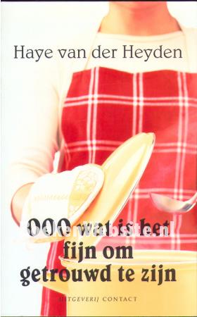 Ooo, wat is het fijn om getrouwd te zijn Ooo, wat is het fijn om getrouwd te zijn