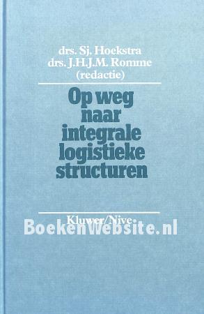 Op weg naar integrale logitieke structuren Op weg naar integrale logitieke structuren