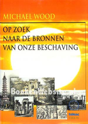 Op zoek naar de bronnen van onze beschaving Op zoek naar de bronnen van onze beschaving
